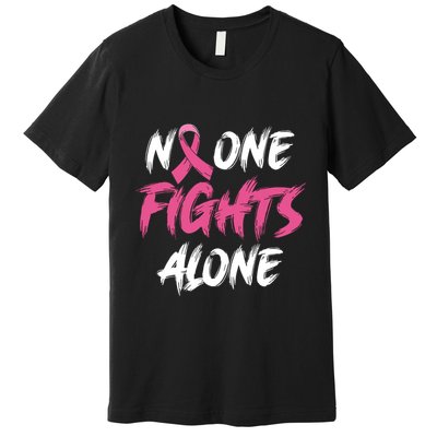 Breast Cancer Awareness Pink Ribbon No One Fight Alone Premium T-Shirt