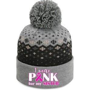 Breast Cancer Awareness I Wear Pink Ribbon For My Sister Gift The Baniff Cuffed Pom Beanie