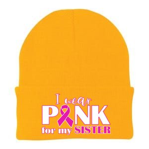 Breast Cancer Awareness I Wear Pink Ribbon For My Sister Gift Knit Cap Winter Beanie