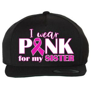 Breast Cancer Awareness I Wear Pink Ribbon For My Sister Gift Wool Snapback Cap