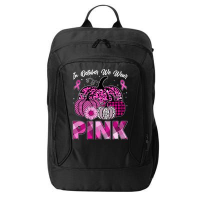 Breast Cancer Awareness In October We Wear Pink Pink Pumpkins City Backpack