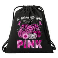 Breast Cancer Awareness In October We Wear Pink Pink Pumpkins Drawstring Bag