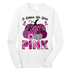 Breast Cancer Awareness In October We Wear Pink Pink Pumpkins Long Sleeve Shirt