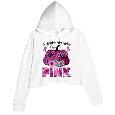 Breast Cancer Awareness In October We Wear Pink Pink Pumpkins Crop Fleece Hoodie