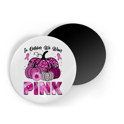 Breast Cancer Awareness In October We Wear Pink Pink Pumpkins Magnet