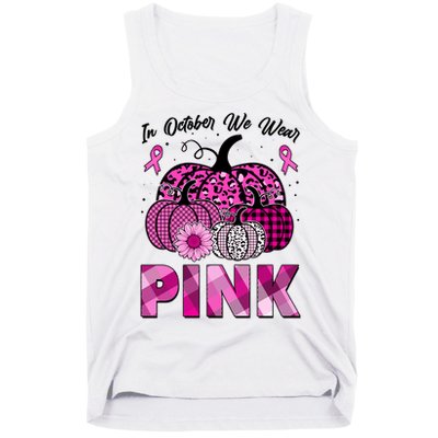 Breast Cancer Awareness In October We Wear Pink Pink Pumpkins Tank Top