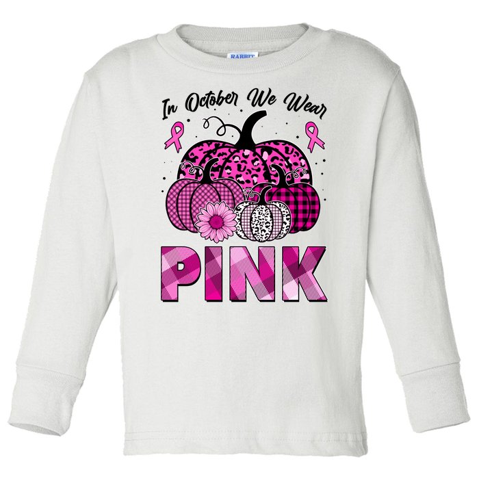 Breast Cancer Awareness In October We Wear Pink Pink Pumpkins Toddler Long Sleeve Shirt