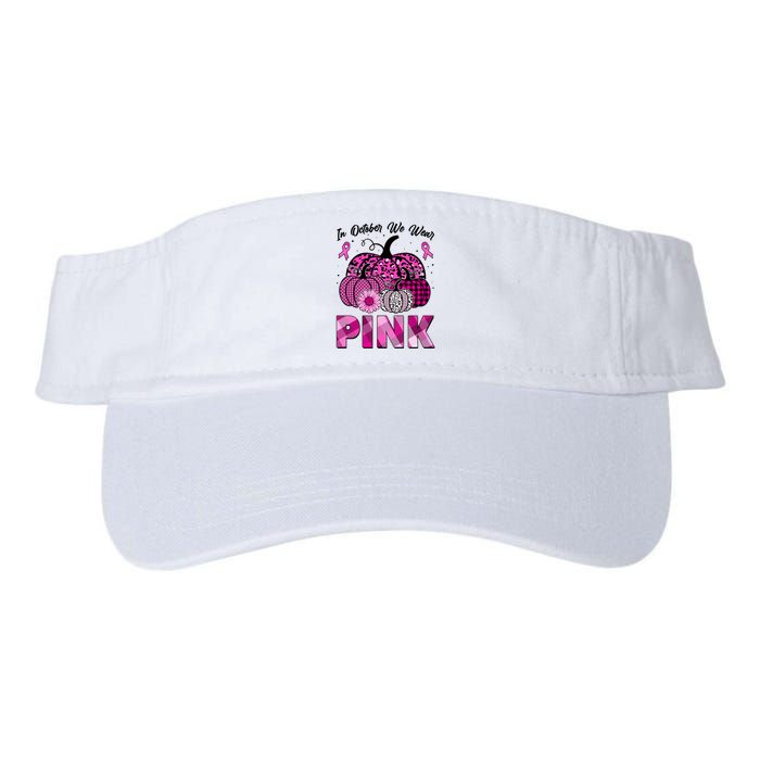 Breast Cancer Awareness In October We Wear Pink Pink Pumpkins Valucap Bio-Washed Visor