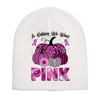 Breast Cancer Awareness In October We Wear Pink Pink Pumpkins Short Acrylic Beanie