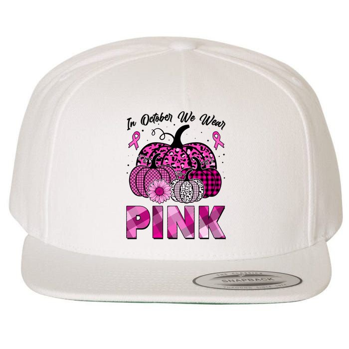 Breast Cancer Awareness In October We Wear Pink Pink Pumpkins Wool Snapback Cap