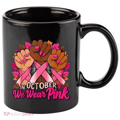 Breast Cancer Awareness 2024 In October We Wear 11oz C Handle Ceramic Mug