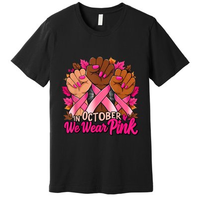 Breast Cancer Awareness 2024 In October We Wear Premium T-Shirt