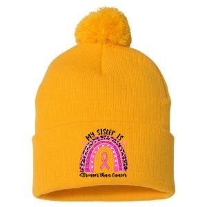 Breast Cancer Awareness My Sister Is Stronger Than Cancer Meaningful Gift Pom Pom 12in Knit Beanie