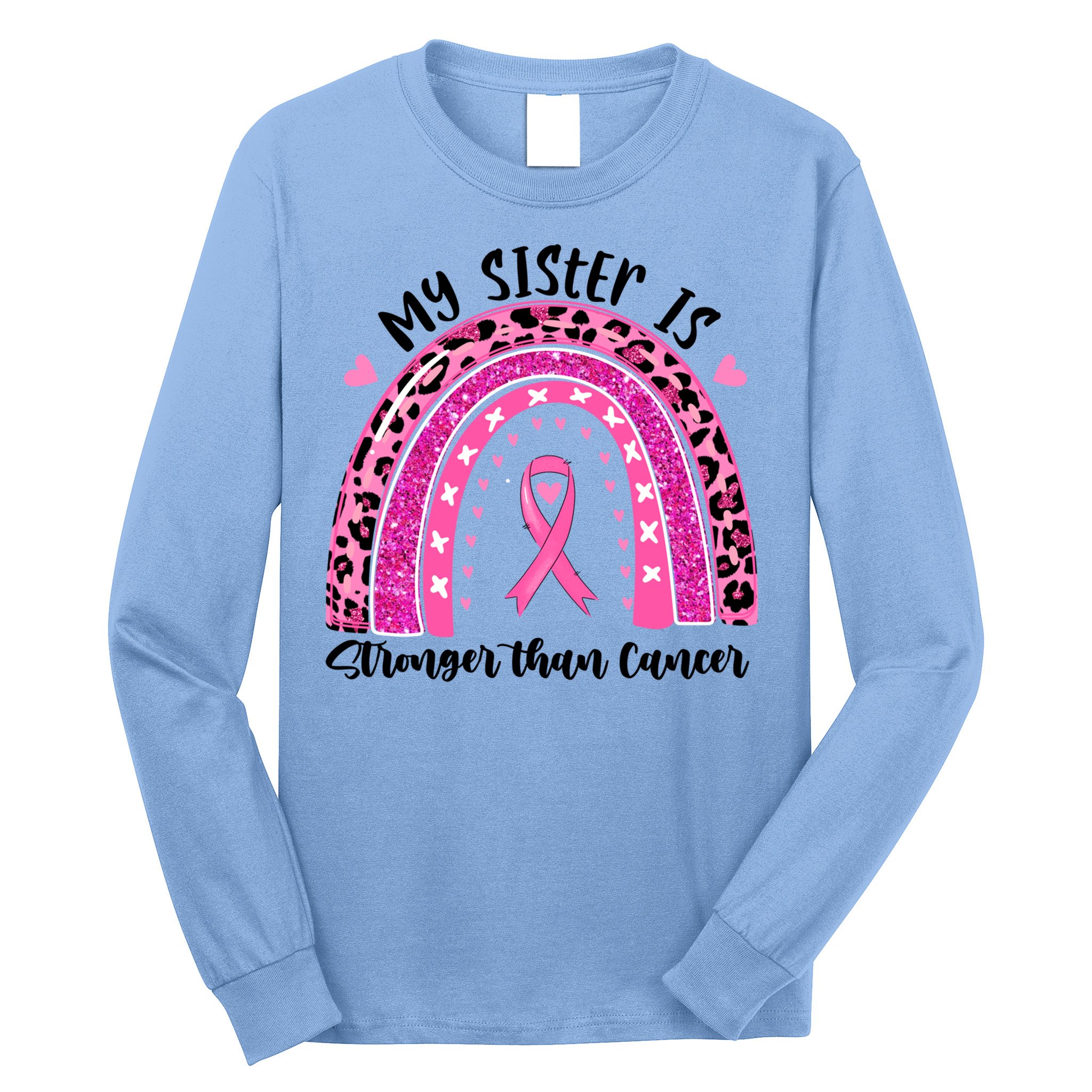 Breast Cancer Awareness My Sister Is Stronger Than Cancer Meaningful Gift Long Sleeve Shirt