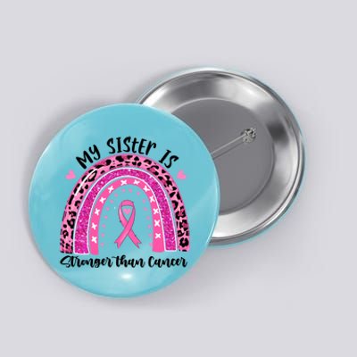 Breast Cancer Awareness My Sister Is Stronger Than Cancer Meaningful Gift Button