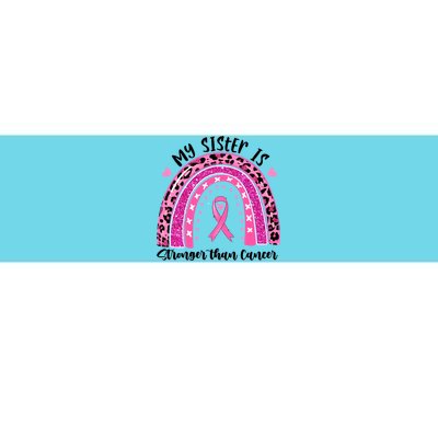 Breast Cancer Awareness My Sister Is Stronger Than Cancer Meaningful Gift Bumper Sticker