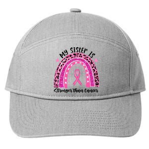 Breast Cancer Awareness My Sister Is Stronger Than Cancer Meaningful Gift 7-Panel Snapback Hat