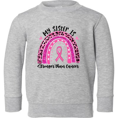 Breast Cancer Awareness My Sister Is Stronger Than Cancer Meaningful Gift Toddler Sweatshirt