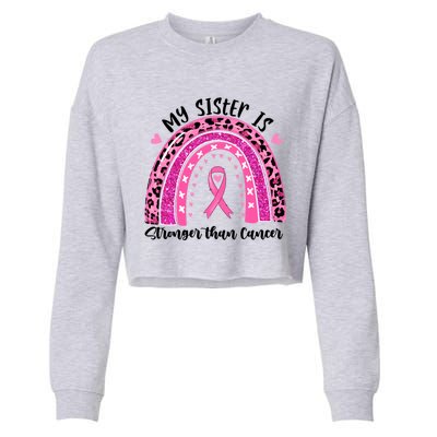 Breast Cancer Awareness My Sister Is Stronger Than Cancer Meaningful Gift Cropped Pullover Crew