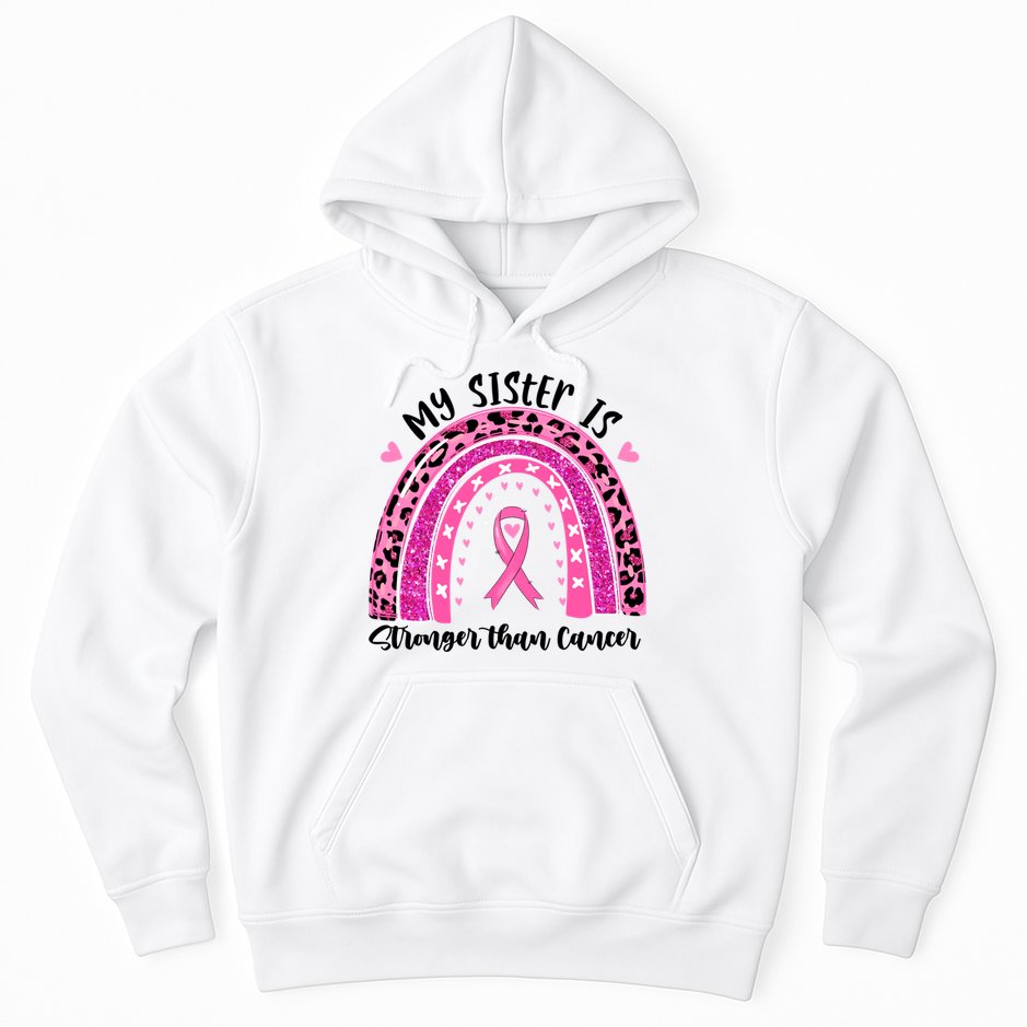 Breast Cancer Awareness My Sister Is Stronger Than Cancer Meaningful Gift Hoodie
