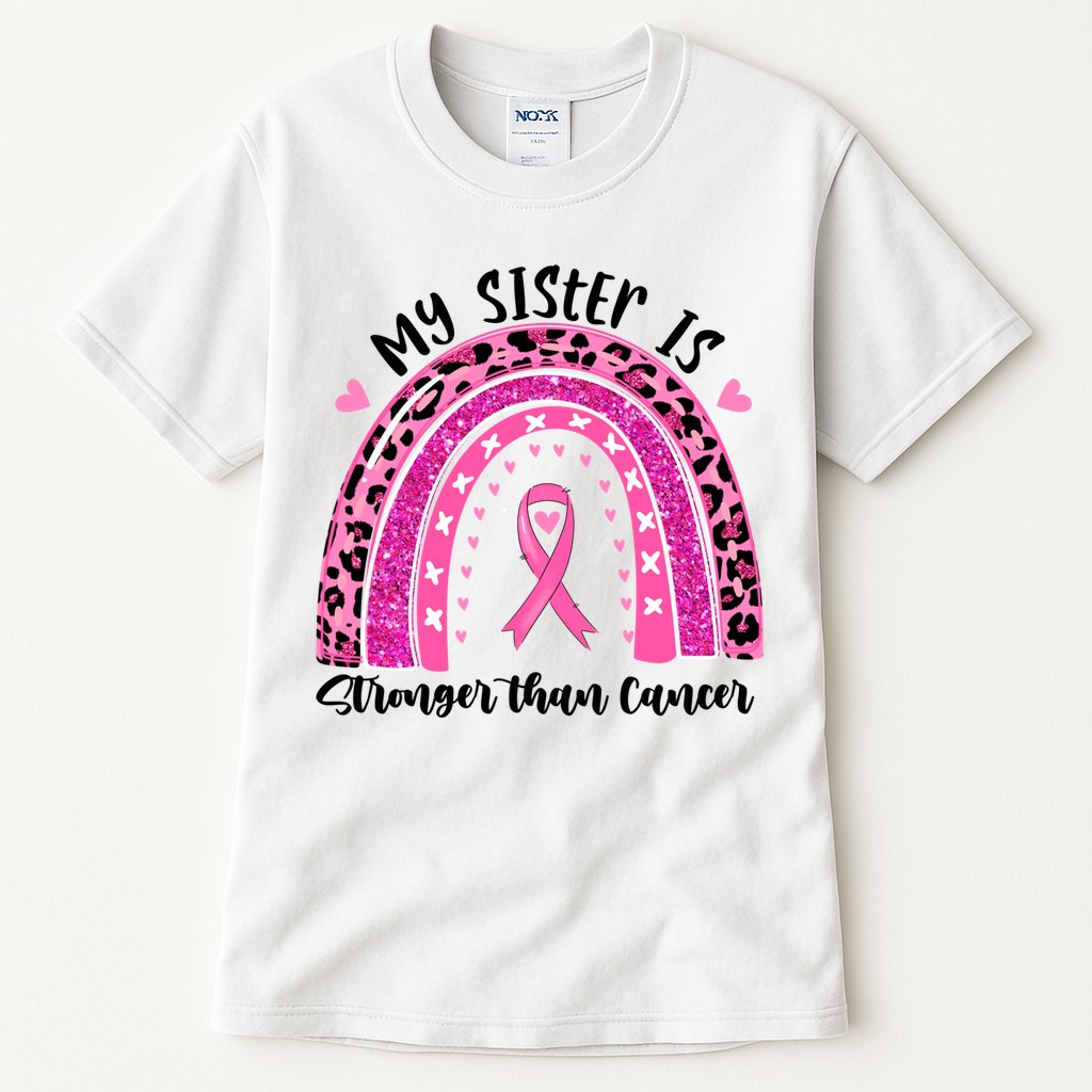 Breast Cancer Awareness My Sister Is Stronger Than Cancer Meaningful Gift Tall T-Shirt