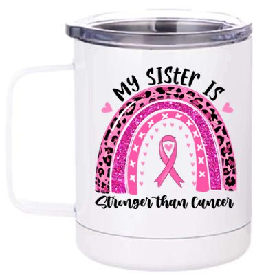 Breast Cancer Awareness My Sister Is Stronger Than Cancer Meaningful Gift 12 oz Stainless Steel Tumbler Cup