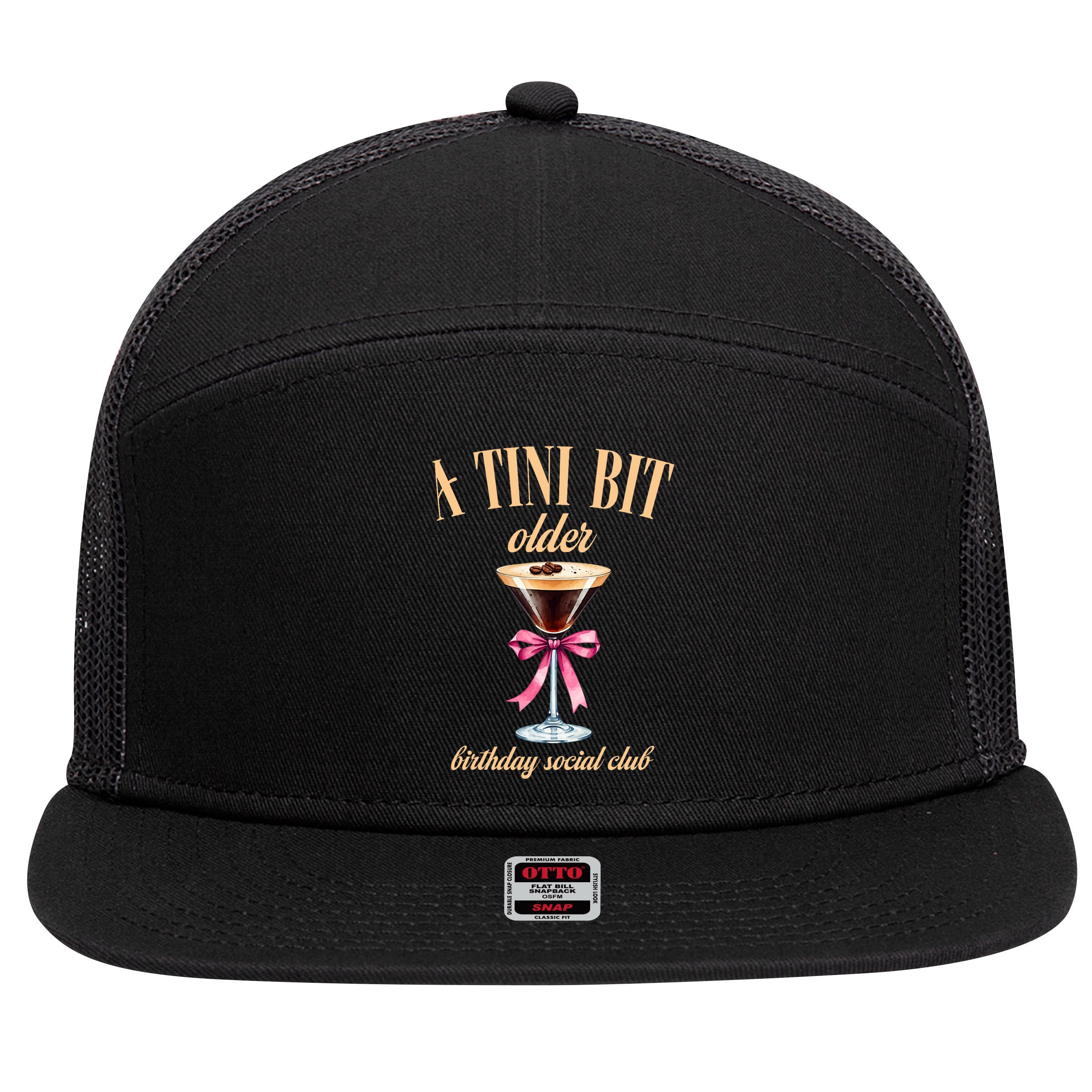 Birthday Costume A Tini Bit Older Espresso Martini 7 Panel Mesh Trucker Snapback Hat