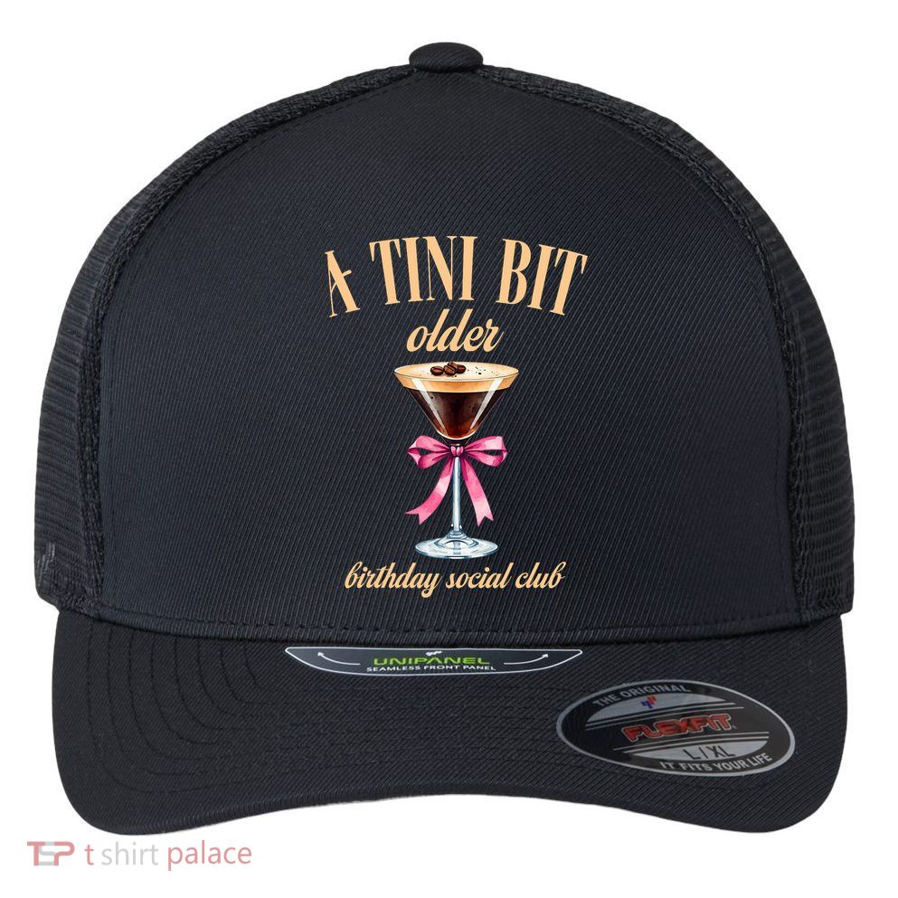 Birthday Costume A Tini Bit Older Espresso Martini Flexfit Unipanel Trucker Cap