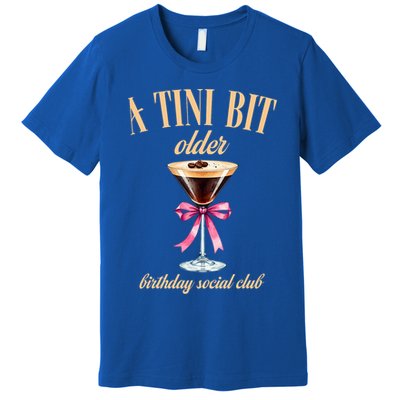 Birthday Costume A Tini Bit Older Espresso Martini Premium T-Shirt