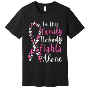 Breast Cancer Awareness In This Family Nobody Fights Alone Premium T-Shirt