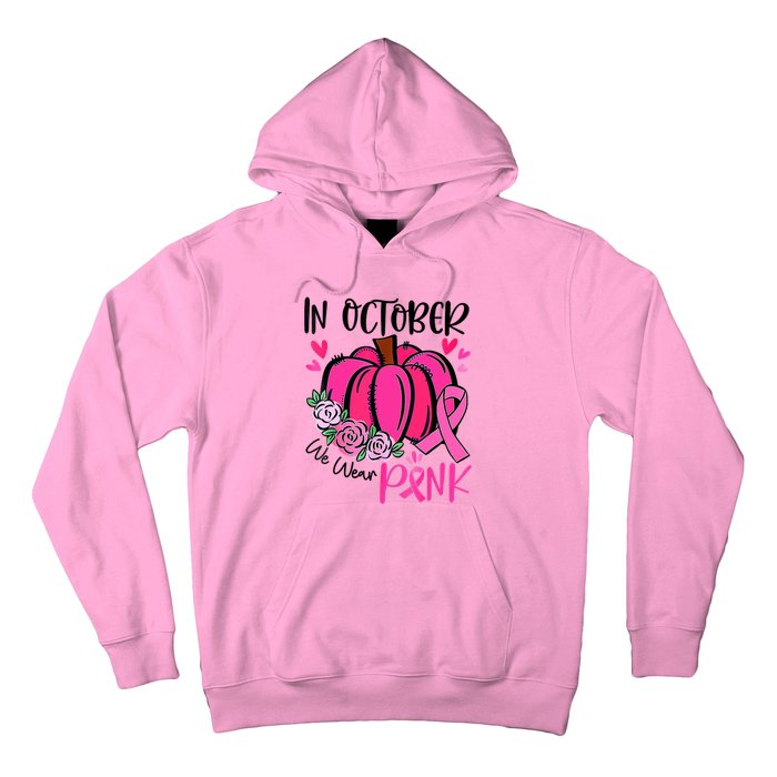 Breast Cancer Awareness In October We Wear Pink Pumpkin Hoodie