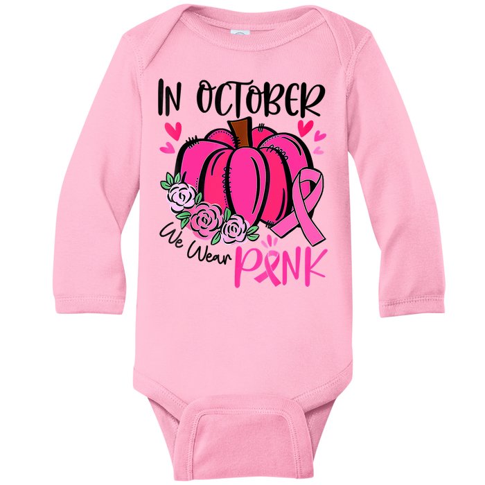 Breast Cancer Awareness In October We Wear Pink Pumpkin Baby Long Sleeve Bodysuit