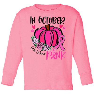 Breast Cancer Awareness In October We Wear Pink Pumpkin Toddler Long Sleeve Shirt