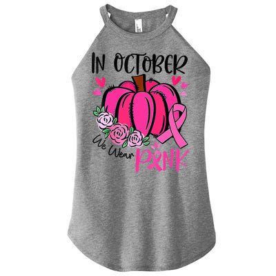 Breast Cancer Awareness In October We Wear Pink Pumpkin Women's Perfect Tri Rocker Tank