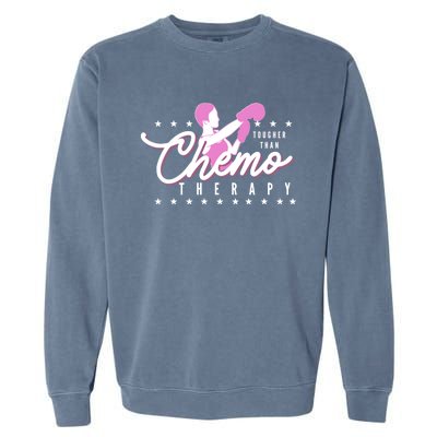 Breast Cancer Awareness Tougher Than Chemotherapy Meaningful Gift Garment-Dyed Sweatshirt