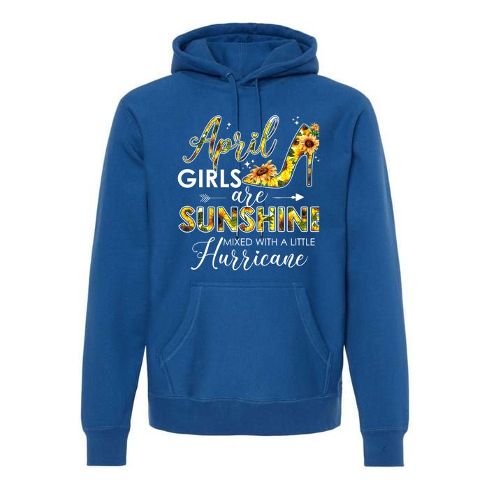 Bday Classic April Girls Are Sunshine Mixed With Hurricane Meaningful Gift Premium Hoodie