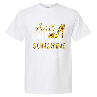 Bday Classic April Girls Are Sunshine Mixed With Hurricane Meaningful Gift Garment-Dyed Heavyweight T-Shirt