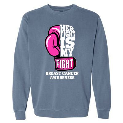 Breast Cancer Awareness Her Fight Is My Fight Boxing Glove Garment-Dyed Sweatshirt