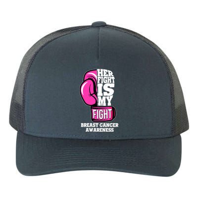 Breast Cancer Awareness Her Fight Is My Fight Boxing Glove Yupoong Adult 5-Panel Trucker Hat