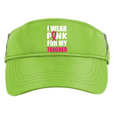 Breast Cancer Awareness I Wear Pink For My Teacher Adult Drive Performance Visor