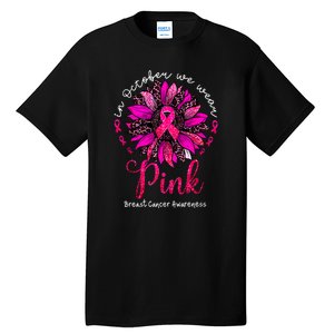 Breast Cancer Awareness Sunflower In October We Wear Pin.K Ribbon Gift Tall T-Shirt