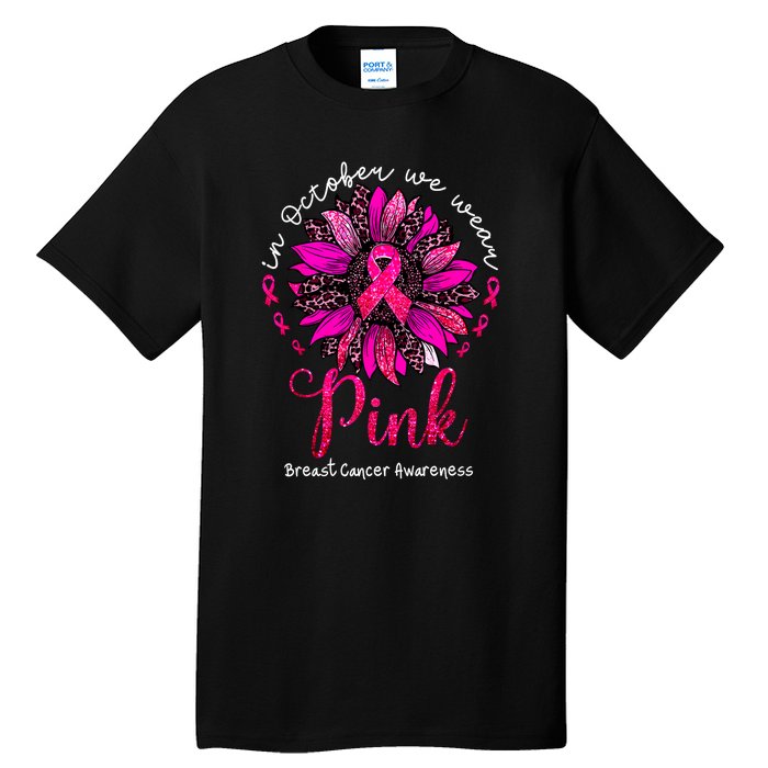 Breast Cancer Awareness Sunflower In October We Wear Pin.K Ribbon Gift Tall T-Shirt