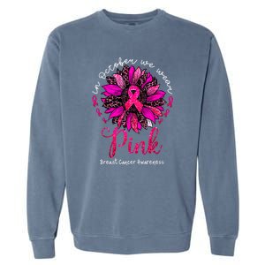 Breast Cancer Awareness Sunflower In October We Wear Pin.K Ribbon Gift Garment-Dyed Sweatshirt