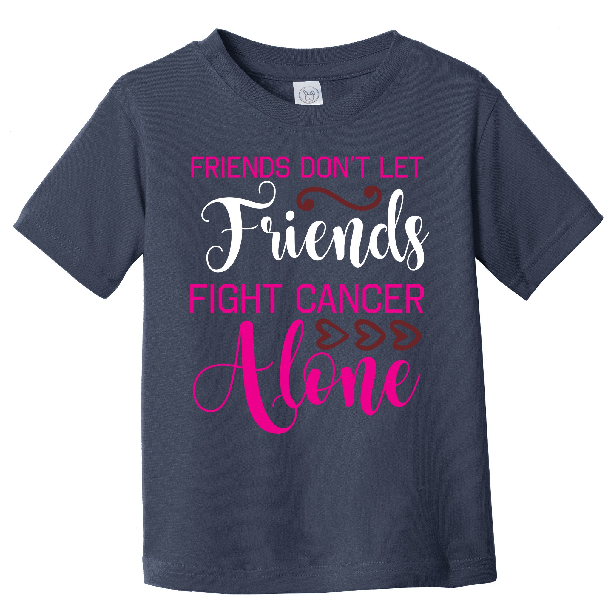 Breast Cancer Awareness Friends Don't Let Friends Fight Cancer Alone Toddler T-Shirt