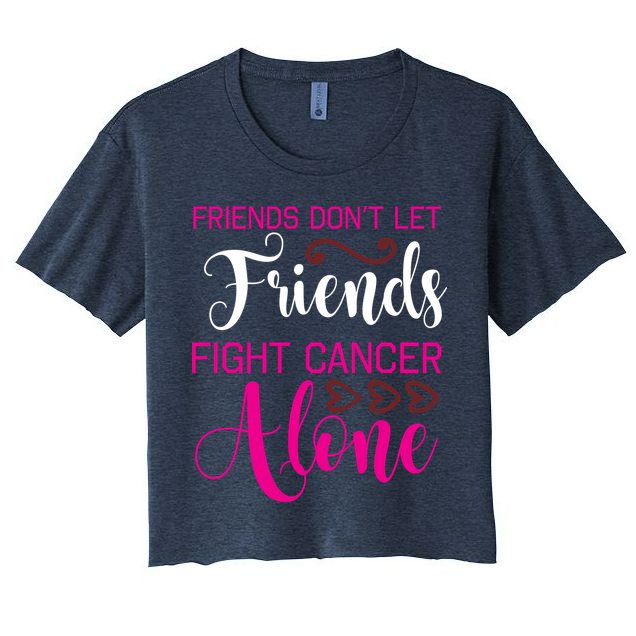 Breast Cancer Awareness Friends Don't Let Friends Fight Cancer Alone Crop Top