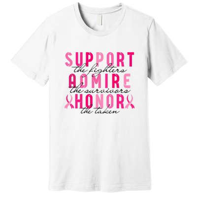 Breast Cancer Awareness Support Admire Honor Pink Ribbon Gift Premium T-Shirt