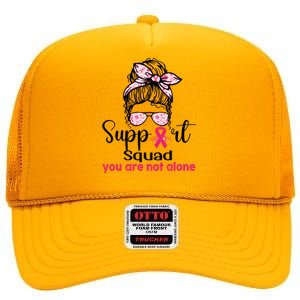 Breast Cancer Awareness Support Squad You Are Not Alone Meaningful Gift High Crown Mesh Back Trucker Hat