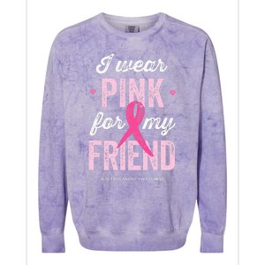 Breast Cancer Awareness s I Wear Pink for My Friend Colorblast Crewneck Sweatshirt