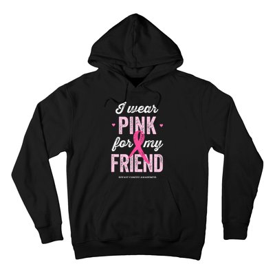 Breast Cancer Awareness s I Wear Pink for My Friend Hoodie