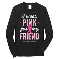 Breast Cancer Awareness s I Wear Pink for My Friend Long Sleeve Shirt